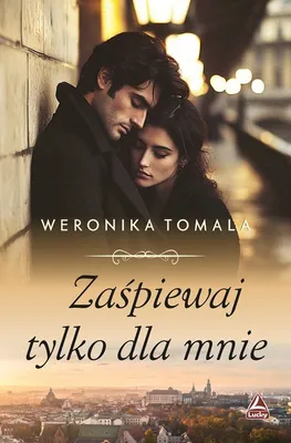 Zdjęcie produktu dla Zaśpiewaj tylko dla mnie - Powieść obyczajowa