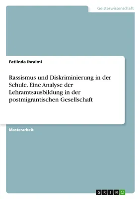 Produktbild von Rassismus und Diskriminierung in der Schule. Eine Analyse der Lehramtsausbildung in der postmigrantischen Gesellschaft