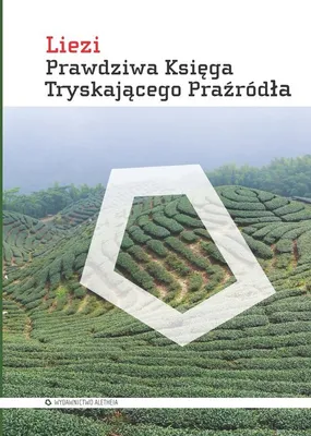 Produktbild von Prawdziwa Księga Tryskającego Praźródła Liezi - filozofia taoistyczna