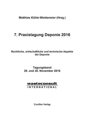 Produktbild von 7. Praxistagung Deponie 2016. Rechtliche, wirtschaftliche und technische Aspekte der Deponie