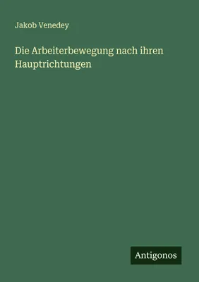 Produktbild von Die Arbeiterbewegung nach ihren Hauptrichtungen