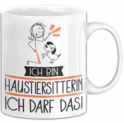Produktbild von Geschenk für Haustiersitterin Tasse Lustige Geschenkidee Geburtstag Ich Bin Haustiersitterin Ich Darf Das (Weiß)
