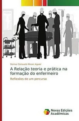 Produktbild von A Relação teoria e prática na formação do enfermeiro