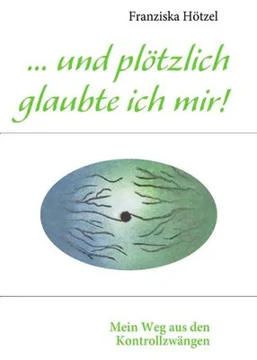 Produktbild von ... und plötzlich glaubte ich mir!