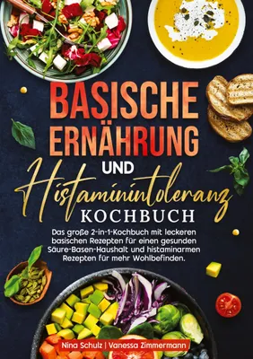 Produktbild von Basische Ernährung und Histaminintoleranz Kochbuch