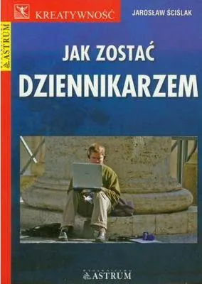 Image de Scislak, J: Jak zostac dziennikarzem