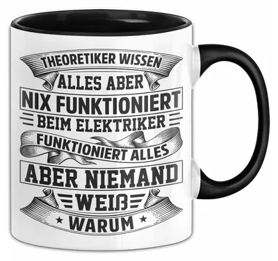 Produktbild von Elektriker Tasse Geschenk Spruch Männer Theoretiker Wissen Alles Aber Nix Funktioniert Kaffee-Becher (Schwarz)