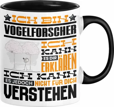 Produktbild von Vogelforscher Geschenk Kaffee-Tasse Geschenkidee für Vogelforscher Ich Bin Vogelforscher Ich Kann Es Dir Erklären Jedoch Nicht Für Dich Verstehen Spruch Lustig (Schwarz)