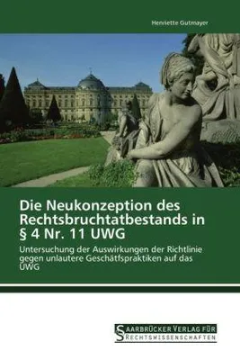 Produktbild von Die Neukonzeption des Rechtsbruchtatbestands in § 4 Nr. 11 UWG
