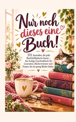 Produktbild von Nur noch dieses eine Buch! 211 Ausreden, die jede Buchliebhaberin kennt