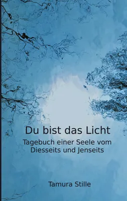Produktbild von Du bist das Licht – Tagebuch für Selbstfindung, spirituelle Erkenntnisse und Überwindung der Todesangst
