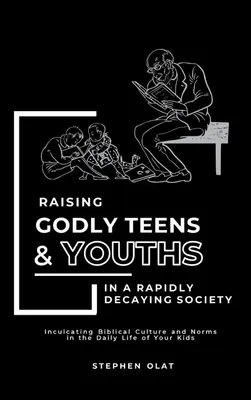 Produktbild von Raising Godly Teens and Youths in a Rapidly Decaying Society