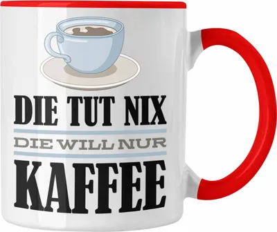 Produktbild von Trendation - Die Tut Nix Die Will Nur Kaffee Tasse Geschenk Kaffee-Liebhaberin Kollegin Geschenkidee Spruch (Rot)