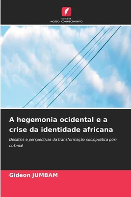 Produktbild von Die westliche Vorherrschaft und die afrikanische Identitätskrise