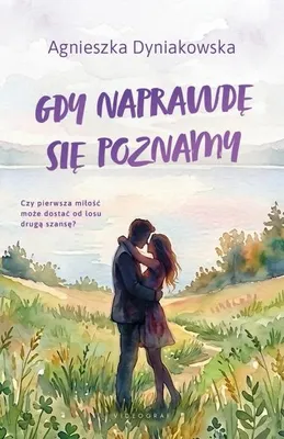 Zdjęcie produktu dla Gdy naprawdę się poznamy - Agnieszka Dyniakowska