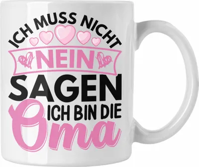 Produktbild von Trendation - Oma Geschenk Tasse Lustiger Spruch Ich Muss Nicht Nein Sagen Ich Bin Die Oma Geschenkidee Lustig (Weiß)