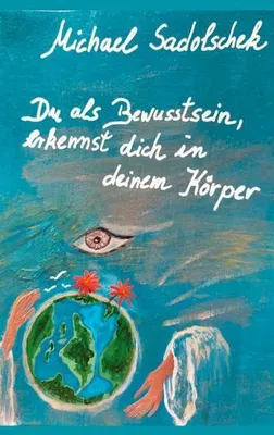 Produktbild von Du, als Bewusstsein, erkennst dich in deinem Körper