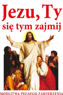 Zdjęcie produktu dla ISBN Jezu Ty się tym zajmij, Religia, Polski, Broszurowa okładka, 56 stron(y)