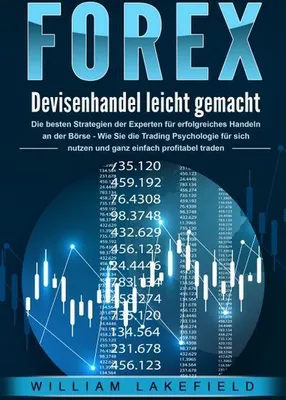 Image de FOREX - Devisenhandel leicht gemacht: Die besten Strategien der Experten für erfolgreiches Handeln an der Börse - Wie Sie die Trading Psychologie für sich nutzen und ganz einfach profitabel traden