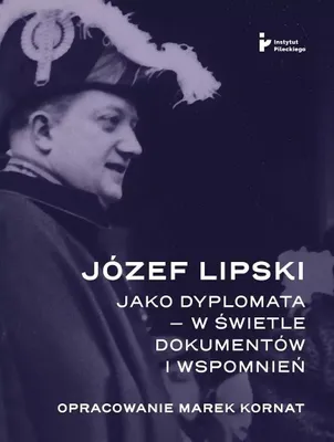 Zdjęcie produktu dla Józef Lipski jako dyplomata w świetle dokumentów