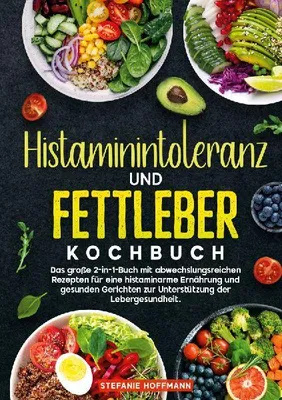 Produktbild von Histaminintoleranz und Fettleber Kochbuch