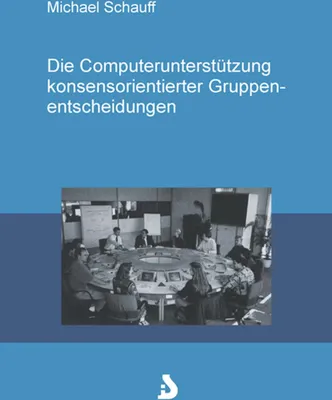 Produktbild von Die Computerunterstützung konsensorientierter Gruppenentscheidungen