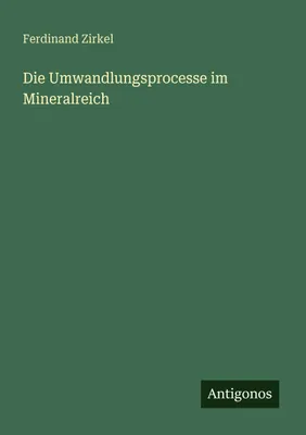 Produktbild von Die Umwandlungsprocesse im Mineralreich