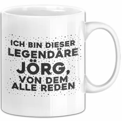 Produktbild von Joerg Tasse Ich Bin Dieser Legendaere Joerg, Von Dem Alle Reden Geschenk (Weiß)