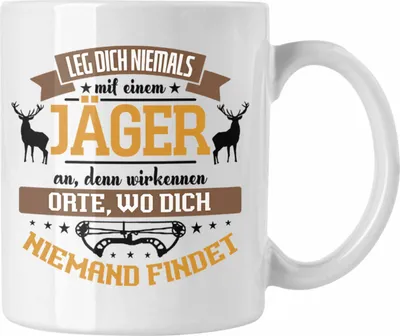Produktbild von Trendation - Jäger Tasse Hochsitz! Lustiges Geschenk für Jäger Leg Dich Niemals Mit Einem Jäger An (Weiß)