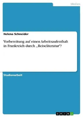 Produktbild von Vorbereitung auf einen Arbeitsaufenthalt in Frankreich durch ,,Reiseliteratur"?