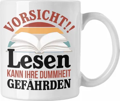 Produktbild von Trendation - Lesen Kaffeetasse Leseratte Geschenkidee Buch Leser Tasse Spruch Bücherwurm Lesen Kann Ihre Dummheit Gefährden (Weiß)