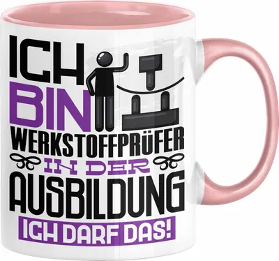 Produktbild von Werkstoffprüfer Ausbildung Tasse Geschenk Ich Bin Werkstoffprüfer In Der Ausbildung Ich Darf Das Geschenkidee Spruch (Rosa)