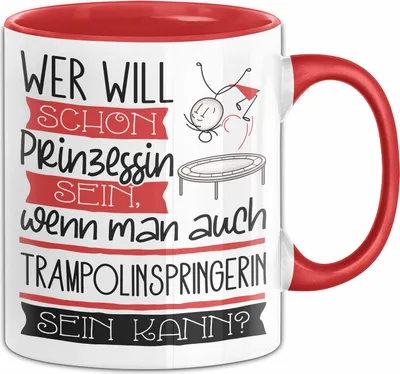 Produktbild von Trampolinspringerin Tasse Geschenk Spruch Wer Will Schon Prinzessin Sein Wenn Man Auch Trampolinspringerin Sein Kann (Rot)