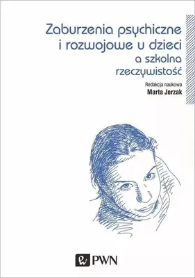 Image de Zaburzenia psychiczne i rozwojowe dzieci a szkolna rzeczywistosc