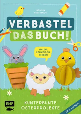 Produktbild von Verbastel das Buch! Kunterbunte Osterprojekte (ab 3 Jahren)