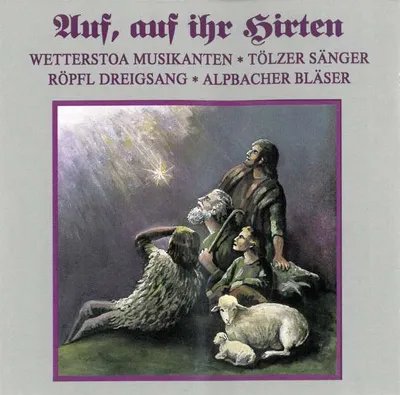 Obrázok produktu pre Wetterstoa/Röpfl/Tölzer - Auf,Auf,Ihr Hirten
