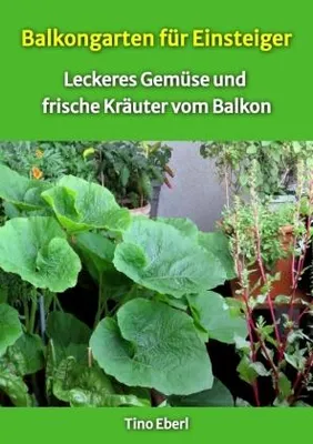 Immagine prodotto di Balkongarten für Einsteiger - Erfahrungen und Tipps aus vielen Jahren Balkongärtnerei