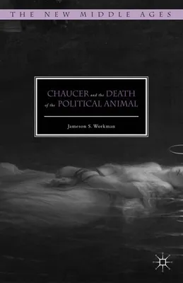 Zdjęcie produktu dla Chaucer and the Death of the Political Animal
