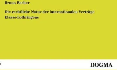 Immagine prodotto di Die rechtliche Natur der internationalen Verträge Elsass-Lothringens