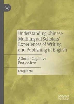 Immagine prodotto di Understanding Chinese Multilingual Scholars' Experiences of Writing and Publishing in English