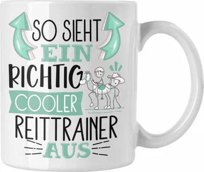 Produktbild von Trendation - Reittrainer Tasse So Sieht Ein Richtig Cooler Reittrainer Aus Geschenk Lustiger Spruch Geschenkidee (Weiß)