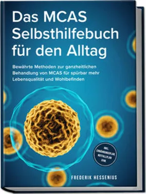 Produktbild von Das MCAS Selbsthilfebuch für den Alltag: Bewährte Methoden zur ganzheitlichen Behandlung von MCAS für spürbar mehr Lebensqualität und Wohlbefinden - inkl. Ernährungsplan, Notfallplan uvm.
