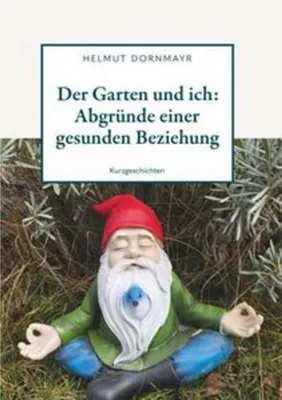 Obrázok produktu pre Der Garten und ich: Abgründe einer gesunden Beziehung