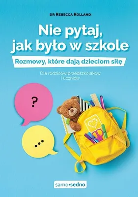 Immagine prodotto di Nie pytaj, jak było w szkole. Rozmowy, które dają dzieciom siłę. Dla rodziców przedszkolaków i uczniów