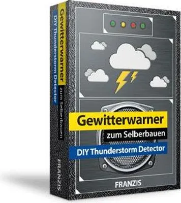 Produktbild von Franzis Verlag Franzis: Gewitterwarner zum Selberbauen, Blitz und Donner schon vorher entdecken, Elektronischer Bausatz