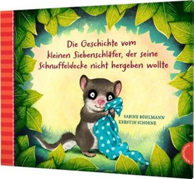 Produktbild von Der kleine Siebenschläfer 3: Die Geschichte vom kleinen Siebenschläfer, der seine Schnuffeldecke nicht hergeben wollte