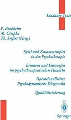 Image de Spiel und Zusammenspiel in der Psychotherapie - Erinnern und Entwerfen im psychotherapeutischen Handeln - Operationalisierte Psychodynamische Diagnostik - Qualitätssicherung