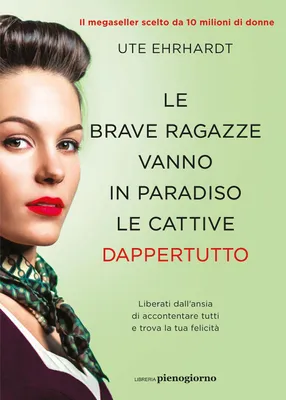Produktbild von Le brave ragazze vanno in paradiso le cattive dappertutto