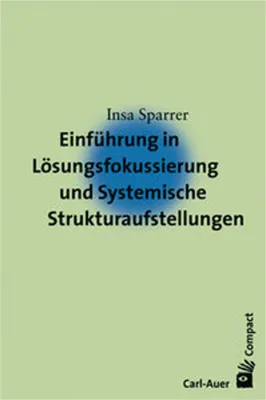 Obrázek produktu pro Einführung in die Lösungsfokussierung und Systemische Strukturaufstellungen