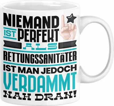 Produktbild von Rettungssanitäter Geschenk Tasse Lustige Geschenkidee für Rettungssanitäter Geburtstag Kaffee-Becher Niemand Ist Perfekt Aber Als Rettungssanitäter Ist Man Nah Dran (Weiß)